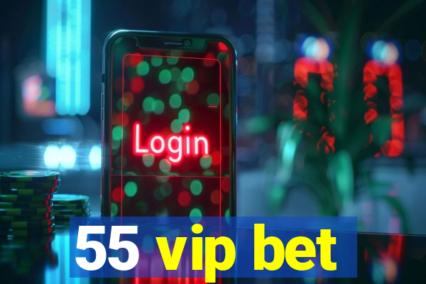 55 vip bet